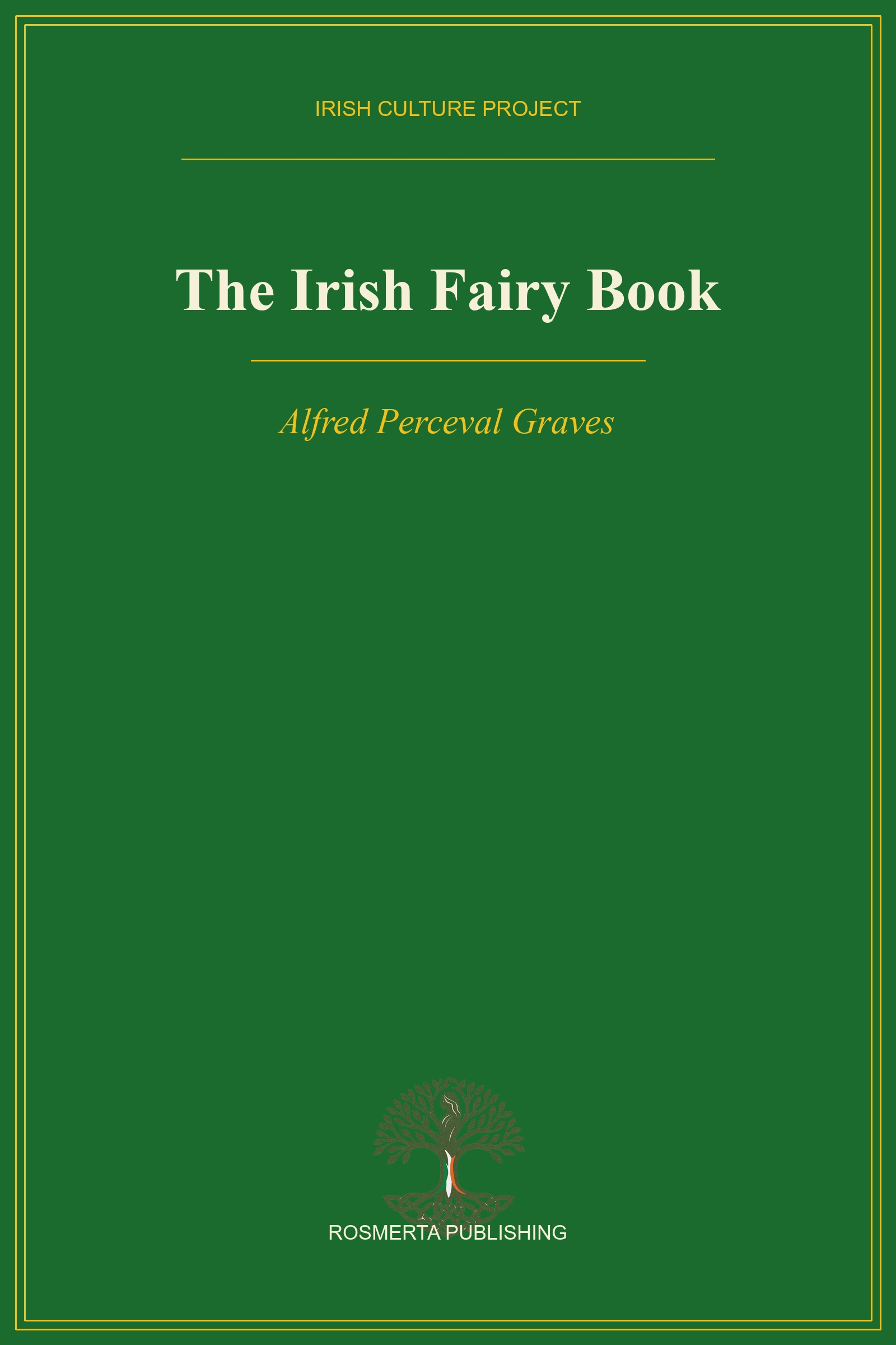 Front cover of The Irish Fairy Book, edited by Alfred Perceval Graves, Rosmerta Publishing edition